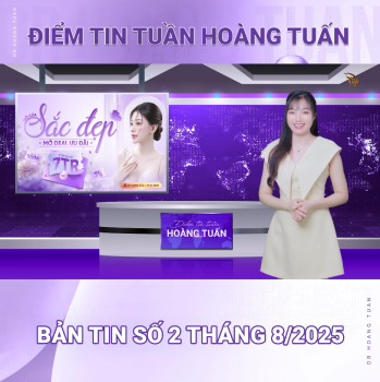 BẢN TIN TUẦN DR HOÀNG TUẤN SỐ 11  - TUẦN 2 THÁNG 8/2025